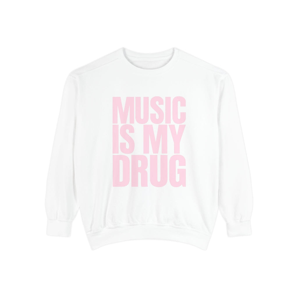 Music Is My Drug Sweatshirt - ARSLANHAN