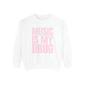 Music Is My Drug Sweatshirt - ARSLANHAN